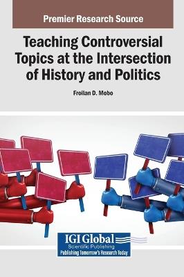 Teaching Controversial Topics at the Intersection of History and Politics - cover