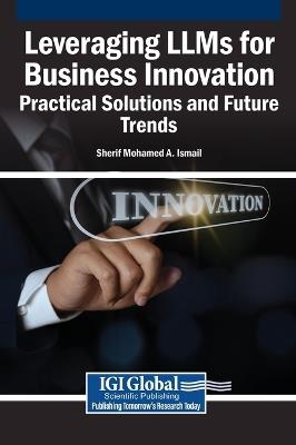 Leveraging Llms for Business Innovation: Practical Solutions and Future Trends - cover