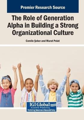 The Role of Generation Alpha in Building a Strong Organizational Culture - cover