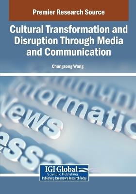 Cultural Transformation and Disruption Through Media and Communication - cover