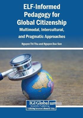 ELF-Informed Pedagogy for Global Citizenship: Multimodal, Intercultural, and Pragmatic Approaches - cover