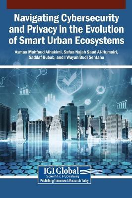 Navigating Cybersecurity and Privacy in the Evolution of Smart Urban Ecosystems - cover