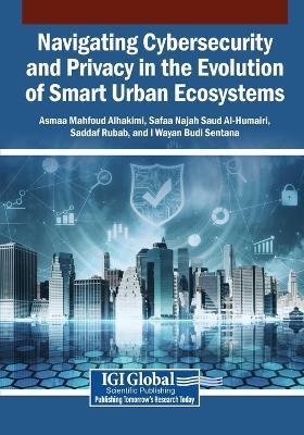 Navigating Cybersecurity and Privacy in the Evolution of Smart Urban Ecosystems - cover