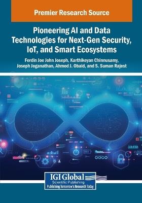 Pioneering AI and Data Technologies for Next-Gen Security, IoT, and Smart Ecosystems - cover