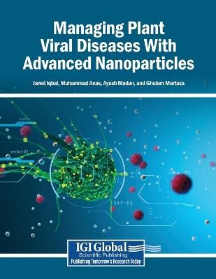 Managing Plant Viral Diseases With Advanced Nanoparticles - cover