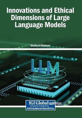 Innovations and Ethical Dimensions of Large Language Models - cover