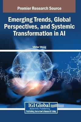 Emerging Trends, Global Perspectives, and Systemic Transformation in AI - cover