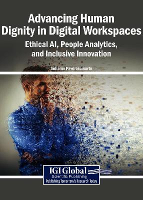 Advancing Human Dignity in Digital Workspaces: Ethical AI, People Analytics, and Inclusive Innovation - cover