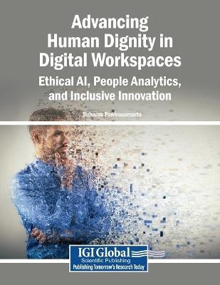 Advancing Human Dignity in Digital Workspaces: Ethical AI, People Analytics, and Inclusive Innovation - cover