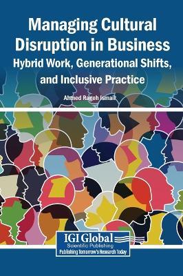 Managing Cultural Disruption in Business: Hybrid Work, Generational Shifts, and Inclusive Practice - cover