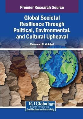 Global Societal Resilience Through Political, Environmental, and Cultural Upheaval - cover