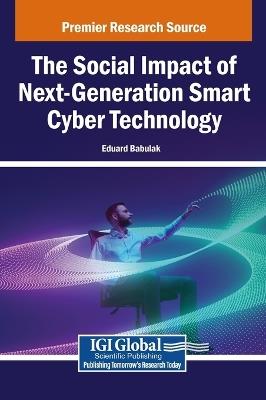 The Social Impact of Next-Generation Smart Cyber Technology - cover