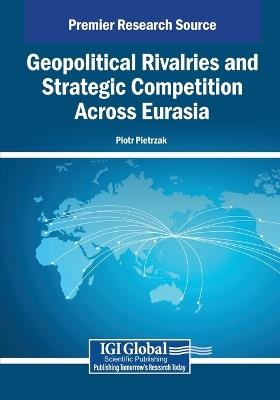 Geopolitical Rivalries and Strategic Competition Across Eurasia - cover