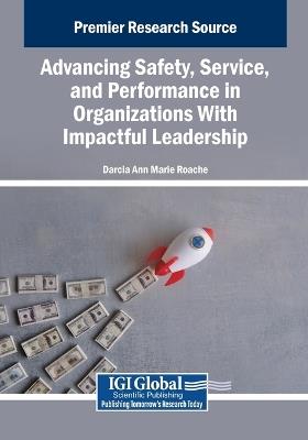 Advancing Safety, Service, and Performance in Organizations With Impactful Leadership - cover