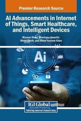AI Advancements in Internet of Things, Smart Healthcare, and Intelligent Devices - cover