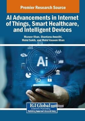 AI Advancements in Internet of Things, Smart Healthcare, and Intelligent Devices - cover