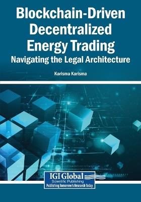 Blockchain-Driven Decentralized Energy Trading: Navigating the Legal Architecture - cover