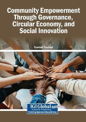 Community Empowerment Through Governance, Circular Economy, and Social Innovation - cover