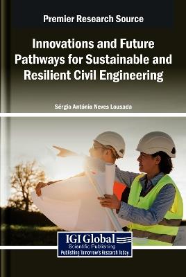 Innovations and Future Pathways for Sustainable and Resilient Civil Engineering - cover