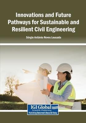 Innovations and Future Pathways for Sustainable and Resilient Civil Engineering - cover
