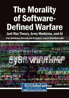 The Morality of Software-Defined Warfare: Just War Theory, Army Medicine, and AI - cover