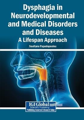 Dysphagia in Neurodevelopmental and Medical Disorders and Diseases: A Lifespan Approach - cover
