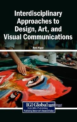Interdisciplinary Approaches to Design, Art, and Visual Communications - cover