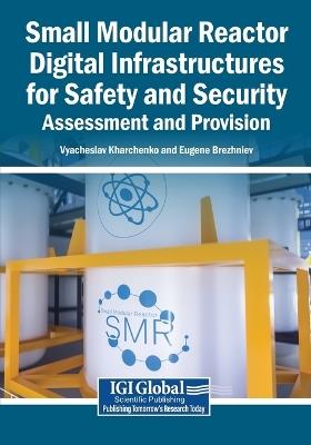 Small Modular Reactor Digital Infrastructures for Safety and Security: Assessment and Provision - cover