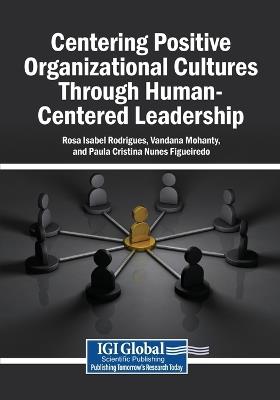 Centering Positive Organizational Cultures Through Human-Centered Leadership - cover