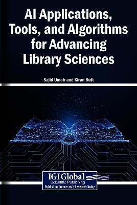 AI Applications, Tools, and Algorithms for Advancing Library Sciences - cover
