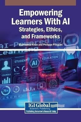 Empowering Learners With AI: Strategies, Ethics, and Frameworks - cover