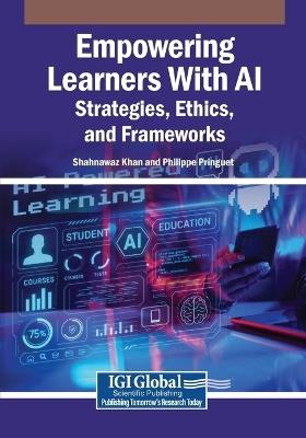 Empowering Learners With AI: Strategies, Ethics, and Frameworks - cover