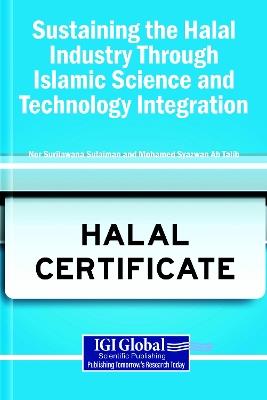Sustaining the Halal Industry Through Islamic Science and Technology Integration - cover