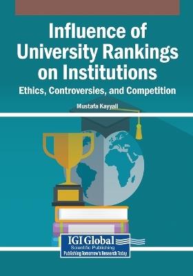 Influence of University Rankings on Institutions: Ethics, Controversies, and Competition - cover