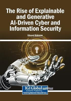 The Rise of Explainable and Generative AI-Driven Cyber and Information Security - cover