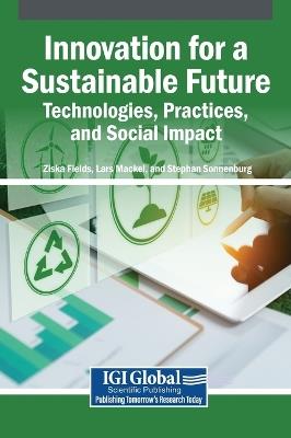 Innovation for a Sustainable Future: Technologies, Practices, and Social Impact - cover