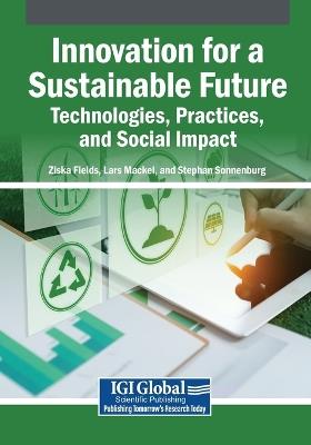 Innovation for a Sustainable Future: Technologies, Practices, and Social Impact - cover