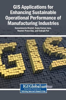 GIS Applications for Enhancing Sustainable Operational Performance of Manufacturing Industries - cover