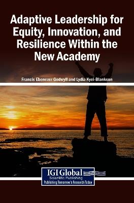 Adaptive Leadership for Equity, Innovation, and Resilience Within the New Academy - cover
