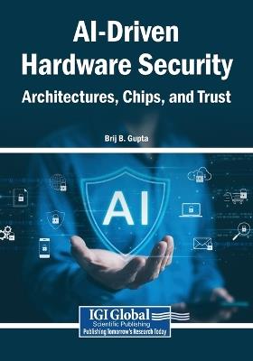 AI-Driven Hardware Security: Architectures, Chips, and Trust - cover