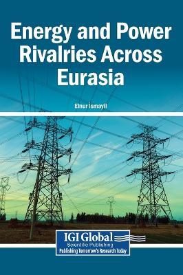 Energy and Power Rivalries Across Eurasia - cover