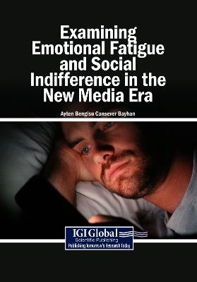 Examining Emotional Fatigue and Social Indifference in the New Media Era - cover