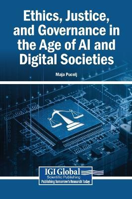 Ethics, Justice, and Governance in the Age of AI and Digital Societies - cover
