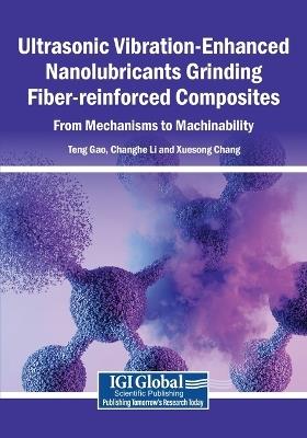 Ultrasonic Vibration-Enhanced Nanolubricants Grinding Fiber-reinforced Composites: From Mechanisms to Machinability - cover