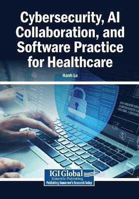 Cybersecurity, AI Collaboration, and Software Practice for Healthcare - cover