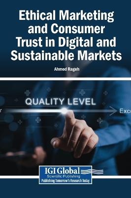 Ethical Marketing and Consumer Trust in Digital and Sustainable Markets - cover