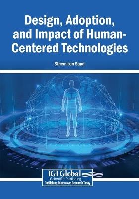 Design, Adoption, and Impact of Human-Centered Technologies - cover