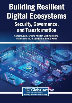 Building Resilient Digital Ecosystems: Security, Governance, and Transformation - cover