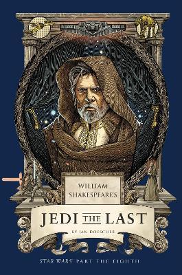 William Shakespeare's Jedi the Last: Star Wars Part the Eighth - Ian Doescher - cover