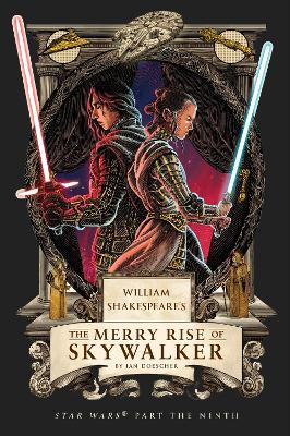 William Shakespeare's The Merry Rise of Skywalker: Star Wars Part the Ninth - Ian Doescher - cover